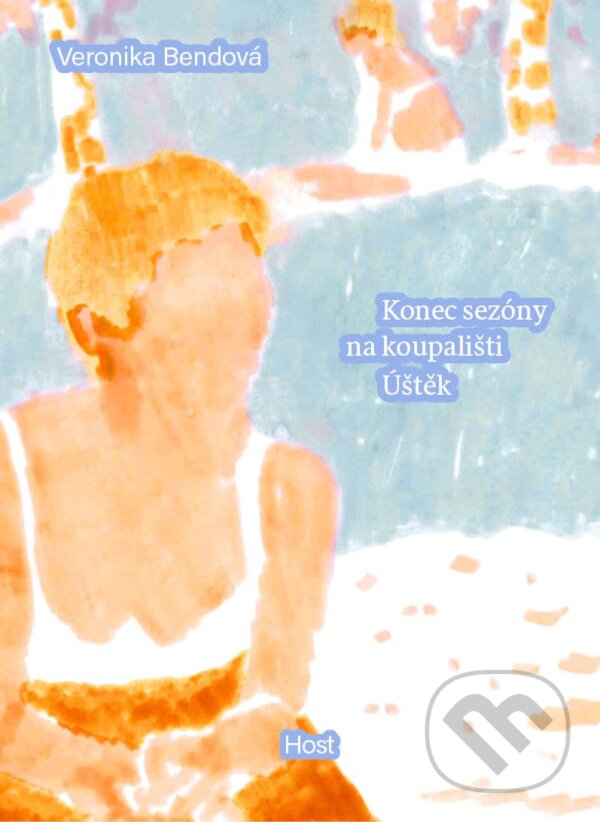 Kniha: Konec sezóny na koupališti Úštěk (Veronika Bendová). Host, 2024