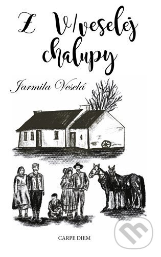 Levně Z V/veselej chalupy - Jarmila Veselá - kniha z kategorie História