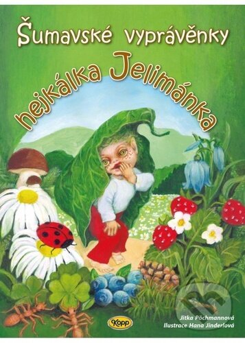 Levně Šumavské vyprávěnky hejkálka Jelimánka - Hana Jinderlová (Ilustrátor), Jitka Pöchmannová - kniha z kategorie Rozprávky