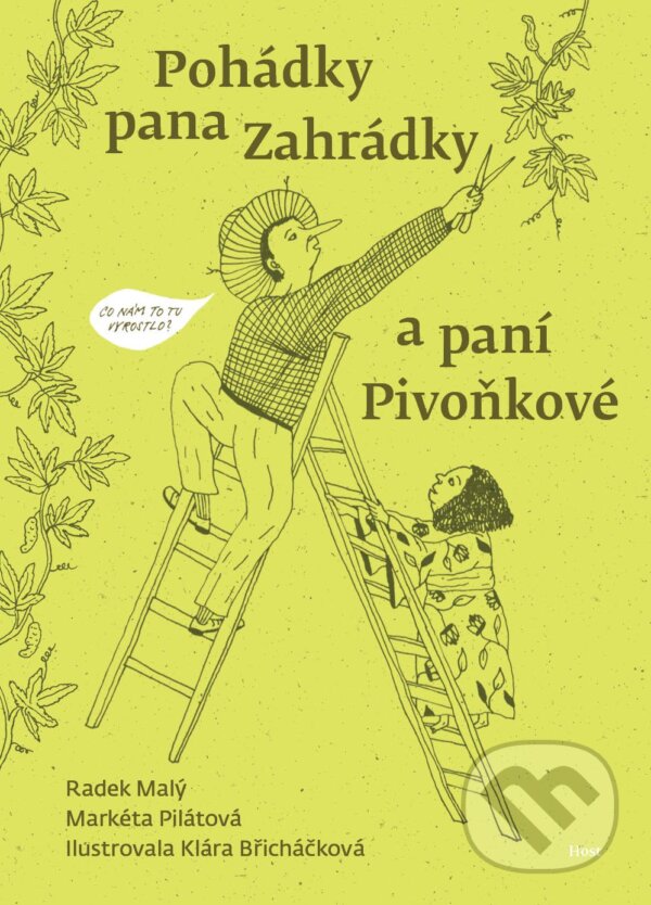Levně Pohádky pana Zahrádky a paní Pivoňkové - Klára Břicháčková (ilustrátor), Markéta Pilátová, Radek Malý - kniha z kategorie Rozprávky
