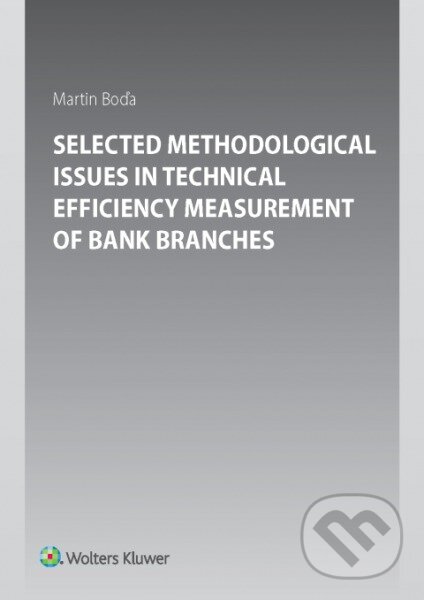 Selected Methodological Issues in Technical Efficiency Measurement of Bank Branches koupíte na Martinus.cz