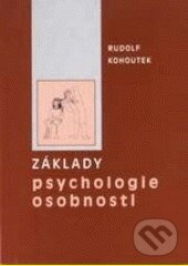 Základy psychologie osobnosti - Rudolf Kohoutek, Akademické nakladatelství CERM, 2003