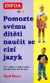 Levně Pomozte svému dítěti naučit se cizí jazyk - Opal Dunn - kniha z kategorie Didaktika
