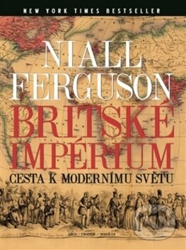 Britské impérium - Niall Ferguson, Argo, Dokořán, 2016