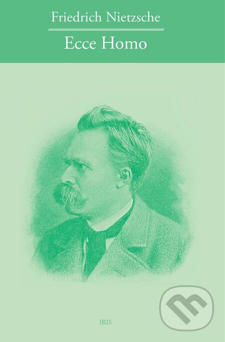 Ecce homo - Friedrich Nietzsche, IRIS, 2016
