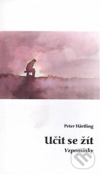 Levně Učit se žít (Vzpomínky) - Peter Härtling - kniha z kategorie Beletria