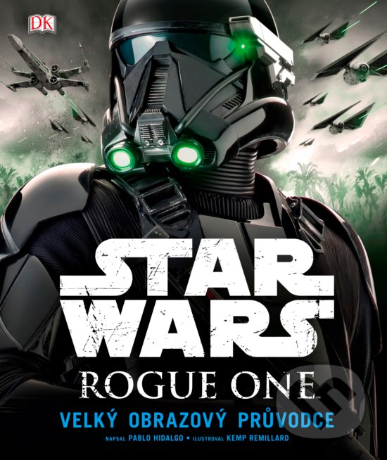 Levně Star Wars: Rogue One (Velký obrazový průvodce) - Pablo Hidalgo - kniha z kategorie Sci-fi, fantasy a komiksy