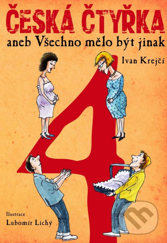 Levně Česká čtyřka (aneb Všechno mělo být jinak) - Ivan Krejčí - kniha z kategorie Beletria