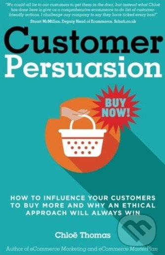Levně Customer Persuasion (How to Influence your Customers to Buy More and why an Ethical Approach will Always Win) - kniha z kategorie Podnikanie