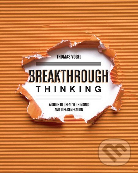 Kniha: Breakthrough Thinking (Thomas Vogel). How To Books, 2014