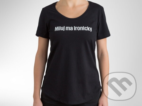 Tričko "Miluj ma ironicky" (Kompot)