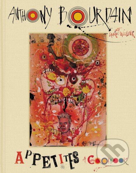 Levně Appetites (A Cookbook) - Anthony Bourdain, Laurie Woolever - kniha z kategorie Kuchárky