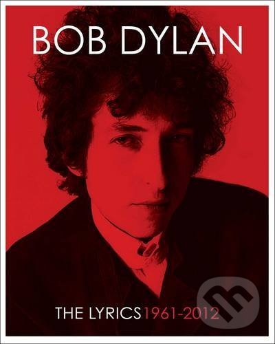 Levně The Lyrics 1961 - 2012 - Bob Dylan, Lisa Nemrow, Julie Nemrow - kniha z kategorie Životopisy