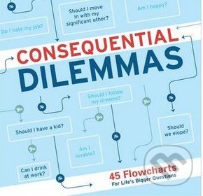 Levně Consequential Dilemmas (45 Flowcharts for Life's Bigger Questions) - kniha z kategorie Odborné a náučné