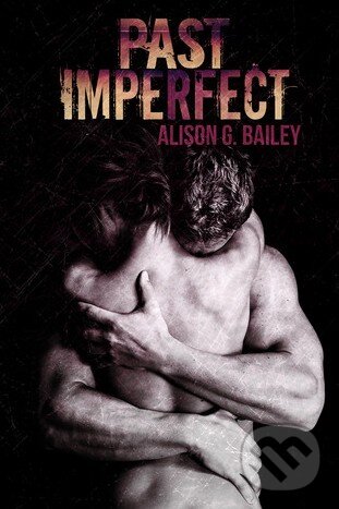Levně Past Imperfect - Alison G. Bailey - kniha z kategorie Beletria