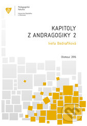 Kniha: Kapitoly z andragogiky 2 (Iveta Bednaříková). Univerzita Palackého v Olomouci, 2016