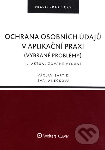 Ochrana osobních údajů v aplikační praxi - Václav Bartík, Eva Janečková, Wolters Kluwer ČR, 2016