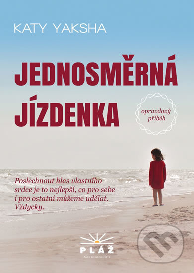 Levně Jednosměrná jízdenka - Opravdový příběh - Katy Yaksha - kniha z kategorie Beletria