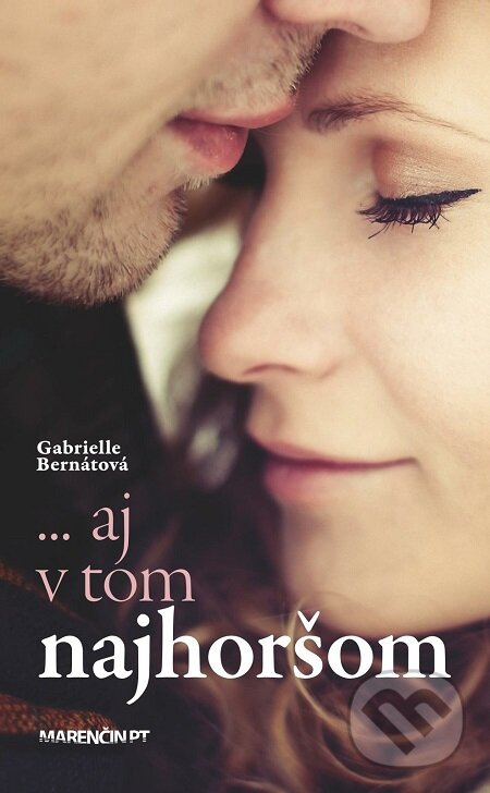 E-kniha: ... aj v tom najhoršom (Gabrielle Bernátová). Marenčin PT, 2016