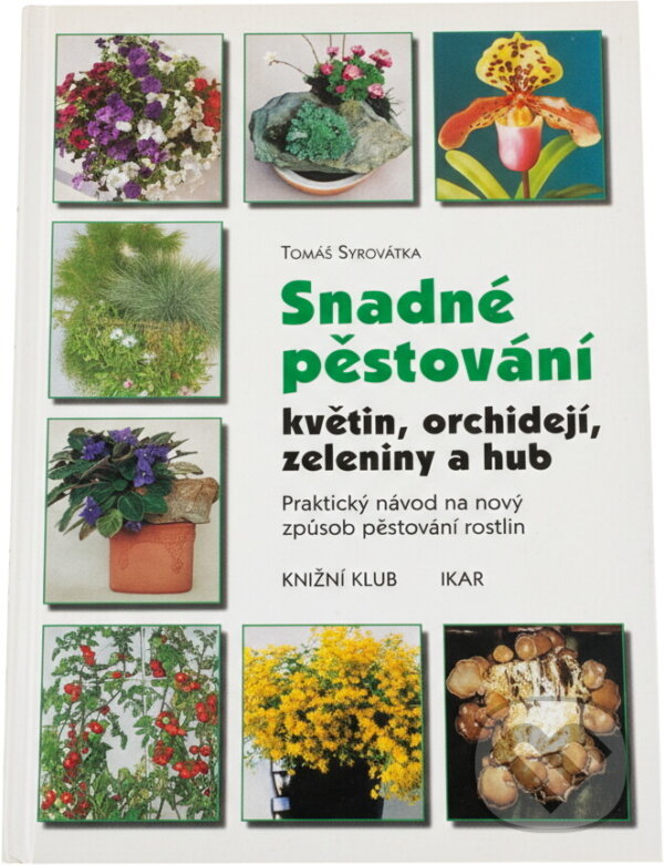 Kniha: Snadné pěstování květin, orchidejí, zeleniny a hub (Tomáš Syrovátka). , 2000