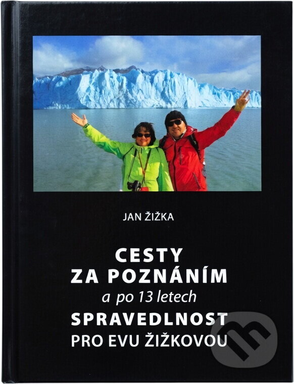 Kniha: Cesty za poznáním a po 13 letech spravedlnost pro Evu Žižkovou (Jan Žižka). , 2015