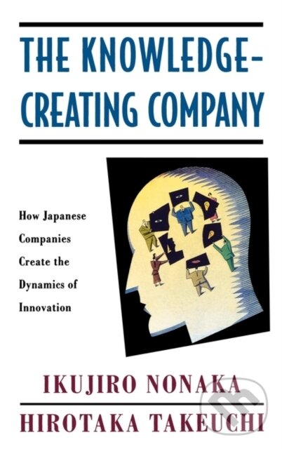 Kniha: The Knowledge-Creating Company (Hirotaka Takeuchi a Ikujiro Nonaka)