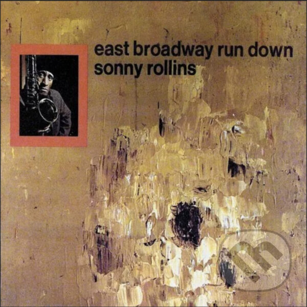 Hudobné CD: Sonny Rollins: East Broadway Run Down LP (Hudobné albumy). Hudobné albumy, 2024