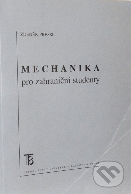 Kniha: Mechanika pro zahraniční studenty (Zdeněk Pressl). Univerzita Karlova v Praze, 2006