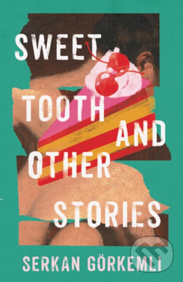 Levně Sweet Tooth and Other Stories - Serkan Görkemli - kniha z kategorie Beletria