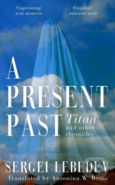 Levně A Present Past (Titan and Other Chronicles) - Sergei Lebedev - kniha z kategorie Beletria