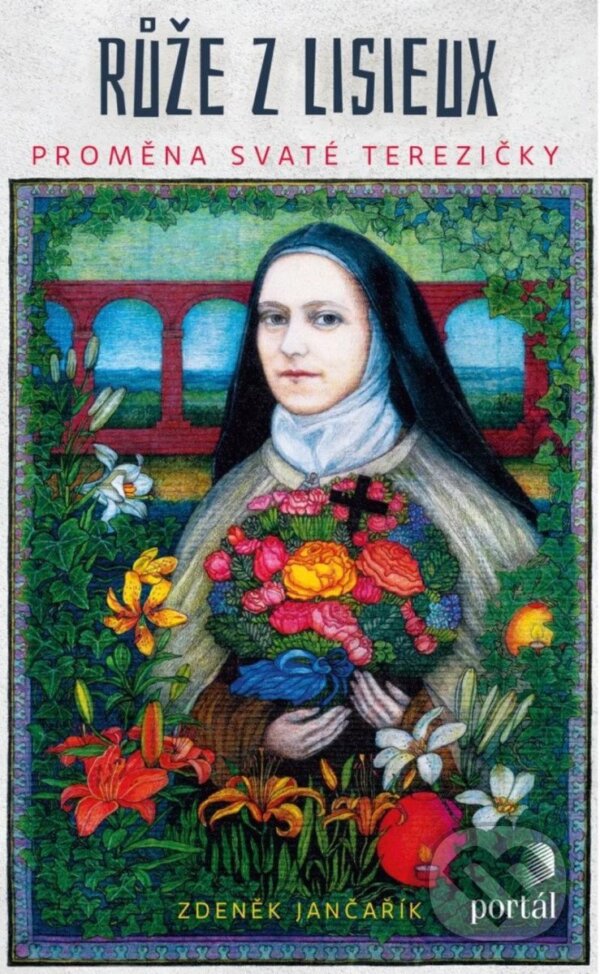 Růže z Lisieux - Proměna svaté Terezičky