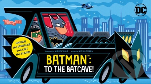 Levně Batman: To the Batcave! (An Abrams Extend-a-Book) - Nichole Mara, Andrew Kolb (Ilustrátor) - kniha z kategorie Beletria
