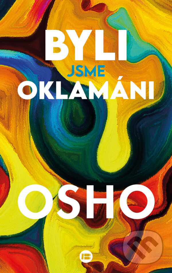 E-kniha: Byli jsme oklamáni (Osho). BETA - Dobrovský, 2024