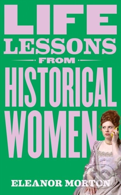 Levně Life Lessons From Historical Women - Eleanor Morton - kniha z kategorie História