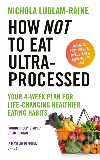 Kniha: How Not to Eat Ultra-Processed (Nichola Ludlam-Raine)