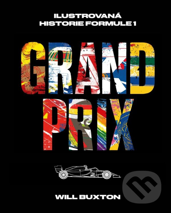 Levně Grand Prix (Ilustrovaná historie Formule 1) - Will Buxton, Davi Augusto (ilustrátor) - kniha z kategorie Individuálne športy