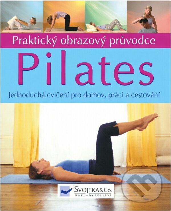 Kniha: Pilates : praktický obrazový průvodce : jednoduché postupy pro domov, práci a cestování (Alan Herdman a Jo Godfrey Wood). , 2007