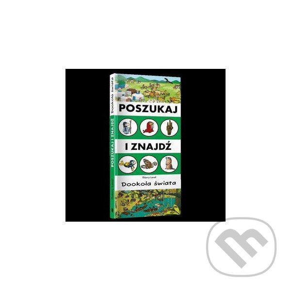 Levně Poszukaj i znajdź. Dookoła świata - Thierry Laval - kniha z kategorie Encyklopédie