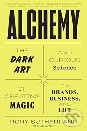 Levně Alchemy (The Dark Art and Curious Science of Creating Magic in Brands, Business, and Life) - kniha z kategorie Psychológia osobnosti