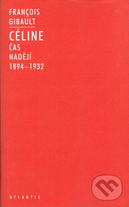 Levně Céline I. (Čas nadějí 1894 - 1932) - Francois Gibault - kniha z kategorie Životopisy