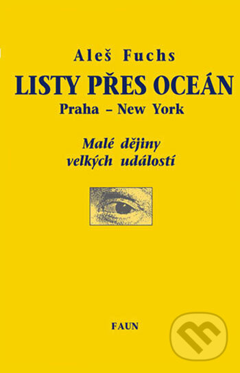 Levně Listy přes oceán (Malé dějiny velkých událostí) - Aleš Fuchs - kniha z kategorie Reportáže a publicistika
