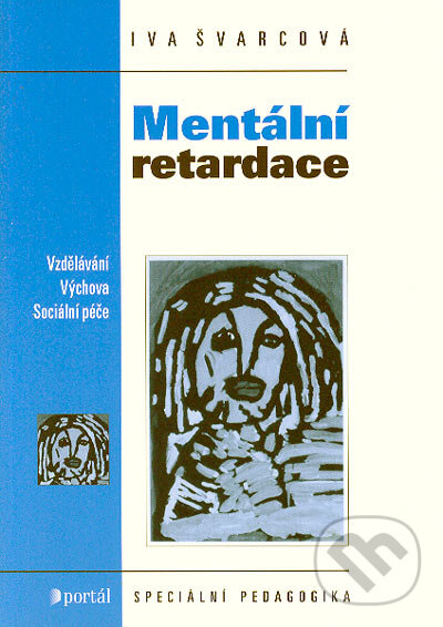 Kniha: Mentální retardace (Iva Švarcová). Portál, 2007
