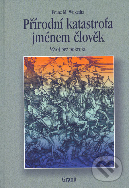 Levně Přírodní katastrofa jménem člověk (Vývoj bez pokroku) - kniha z kategorie Životopisy