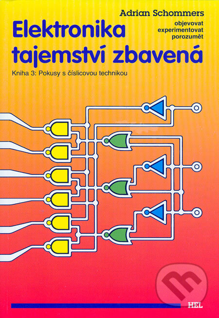 Levně Elektronika tajemství zbavená 3 (Kniha 3: Pokusy s číslicovou technikou) - kniha z kategorie Prírodné vedy a technika