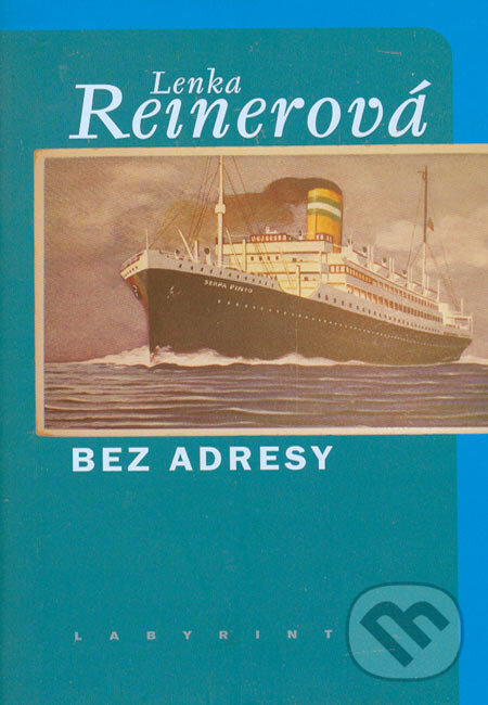 Kniha: Bez adresy (Lenka Reinerová). Labyrint, 2006