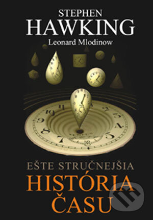 Ešte stručnejšia história času - Stephen Hawking, Leonard Mlodinow, Slovart, 2006