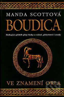 Boudica - Ve znamení orla - Manda Scottová, Mladá fronta, 2005