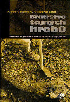 Kniha: Bratrstvo tajných hrobů (Luboš Valerián a Viktorín Šulc). Epocha, 2006