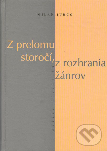 Levně Z prelomu storočí, z rozhrania žánrov (Tvorcovia a diela (v) zovretí dobou) - kniha z kategorie Beletria