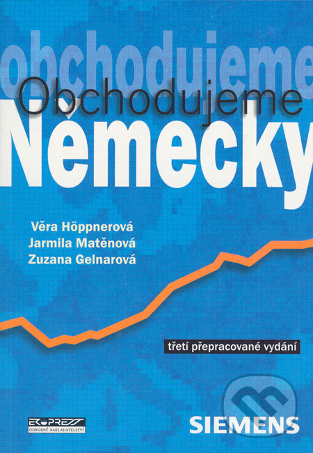 Kniha: Obchodujeme německy (Jarmila Matěnová, Věra Höppnerová a Zuzana Gelnarová). Ekopress, 2004